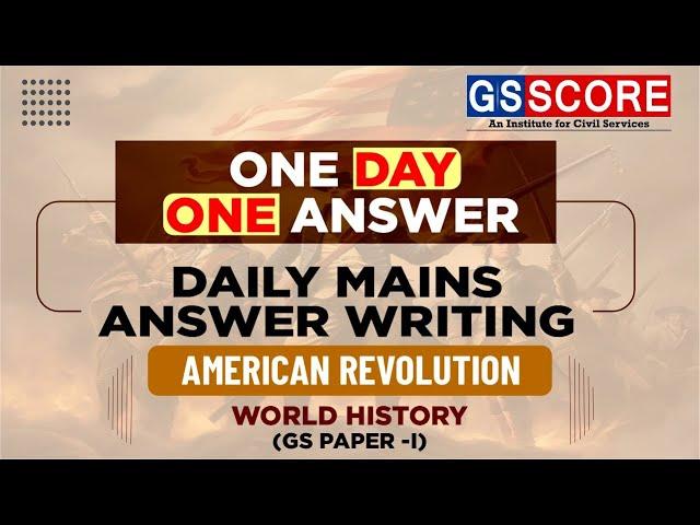 One Day One Answer: UPSC Daily Answer Writing Practice | American Revolution