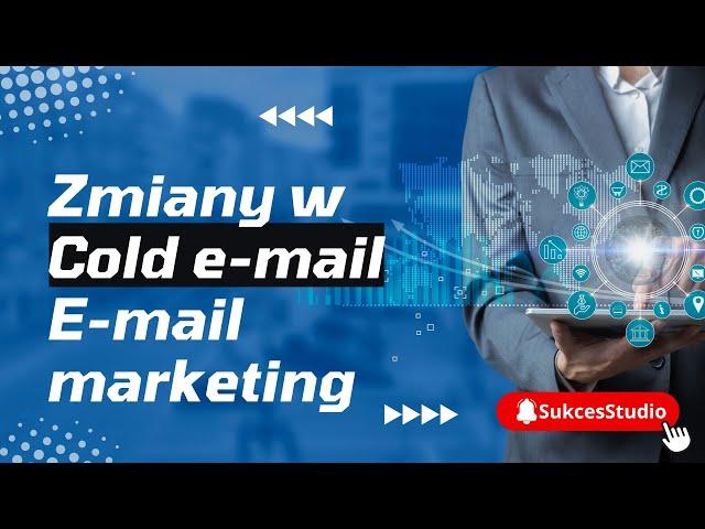 E-mail marketing - Cold Email - UWAGA weszły zmiany - SukcesStudio.pl