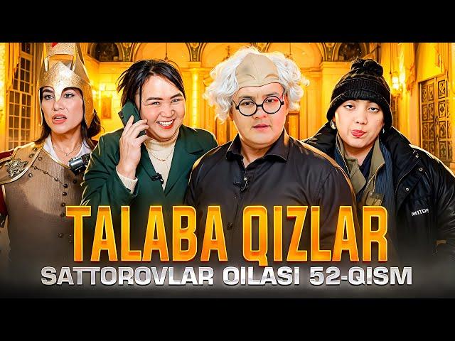 TALABA QIZLAR UCHRASHUVDA / SATTOROVLAR OILASI 52-QISM