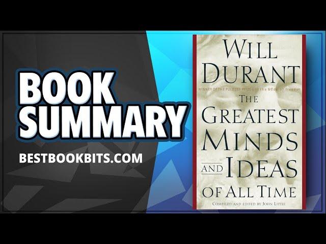 The Greatest Minds and Ideas of All Time by Will Durant | Book Summary