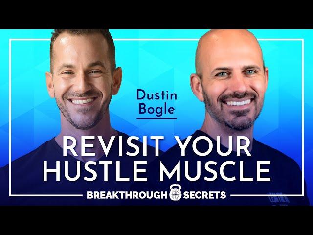 Dustin Bogle: Revisit Your Hustle Muscle