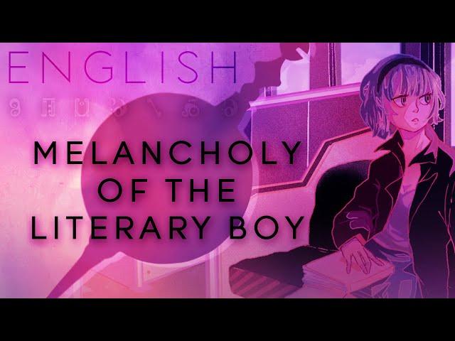 Melancholy of the Literary Boy english ver. 【Oktavia】文学少年の憂鬱 【英語で歌ってみた】