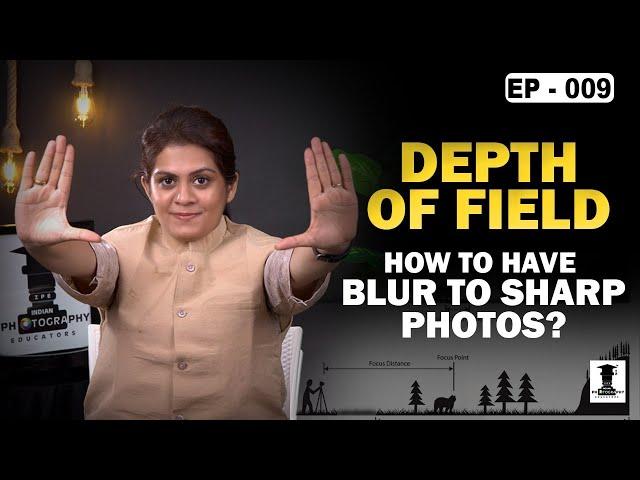 Depth Of Field | How to Have Blur To Sharp Photos? Camera Settings|Photography Educators Series EP:9