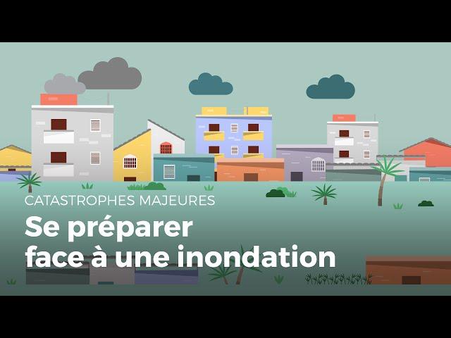 Se préparer face à une inondation | Catastrophes Majeures