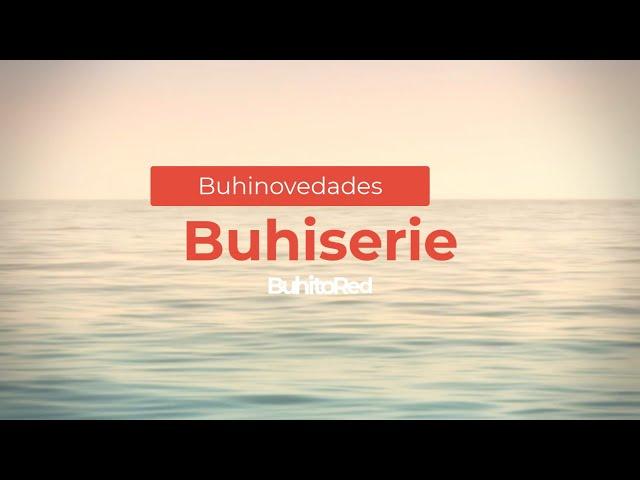 Buhinovedades - Siguiente Buhiserie