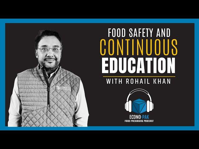 Food Safety and Continuous Education with Director of Quality Rohail Khan | Econo-Pak