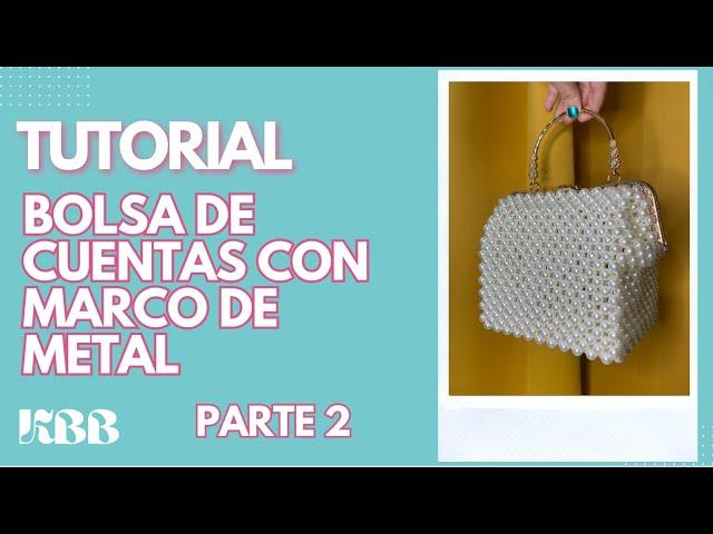 TUTORIAL | PARTE 2 | Bolsa de cuentas con marco de metal | Framed beaded bag