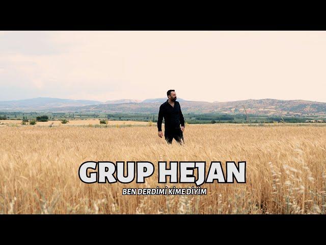 Grup Hejan - Ben Derdimi Kime Diyim