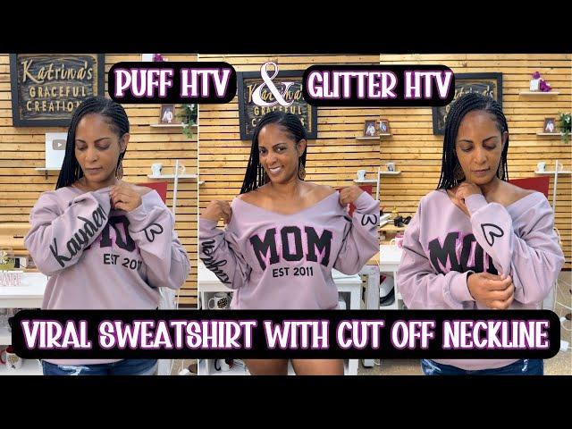 How to make the Viral Sweatshirt with 3D Puff & Glitter HTV : : Sexy Cut off Neckline!