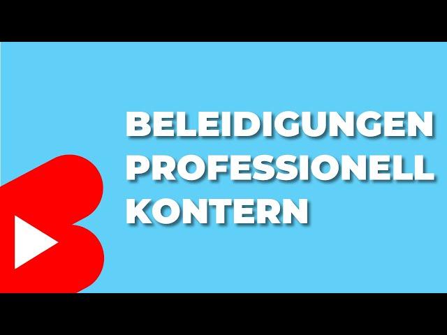  Beleidigungen professionell kontern!