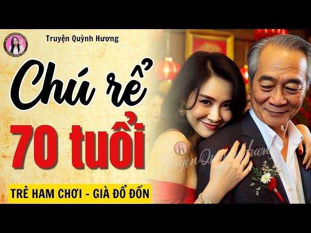 Truyện ngắn nhân văn sâu sắc: CHÚ RỂ 70 TUỔI - Quỳnh Hương kể chuyện "tình yêu tuổi xế chiều"