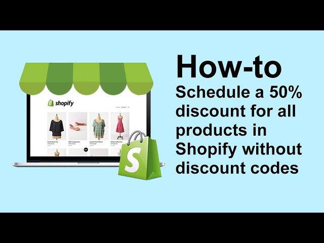 How to schedule a 50% discount for all products in Shopify without discount codes