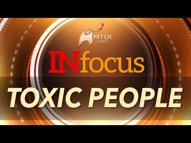 INFOCUS: Toxic People