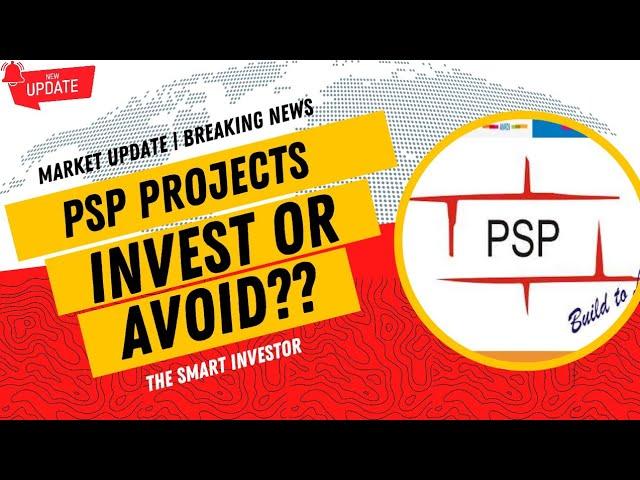 PSP projects Breaking News | PSP Projects Latest News | The Smart Investor