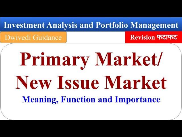 New Issue Market, Primary Market, Investment Analysis and Portfolio Management, aktu mba, dwivedi