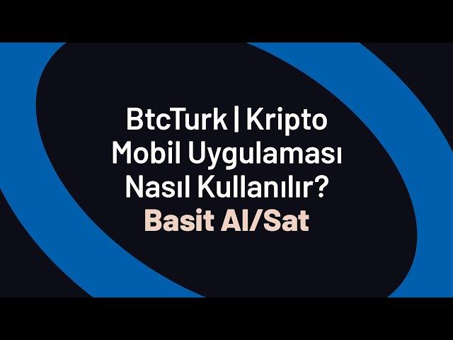 Basit Al/Sat - BtcTurk | Kripto Mobil Uygulaması Nasıl Kullanılır?