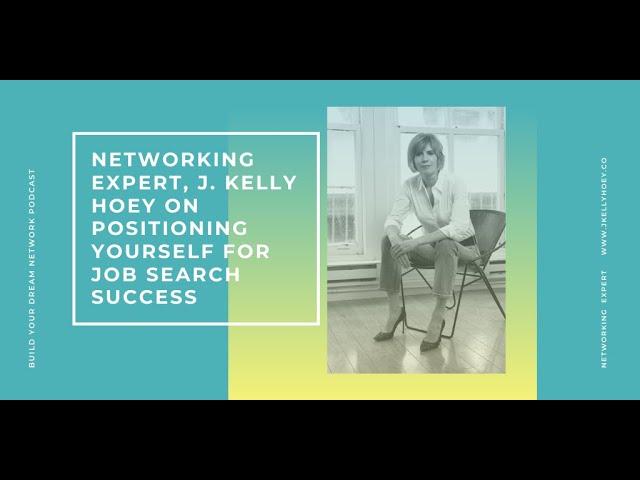 Networking Expert J. Kelly Hoey On Positioning Yourself For Job Search Success