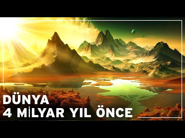 Dünya 4 Milyar Yıl Önce Nasıldı? | Dünyanın Tarihi Belgeseli