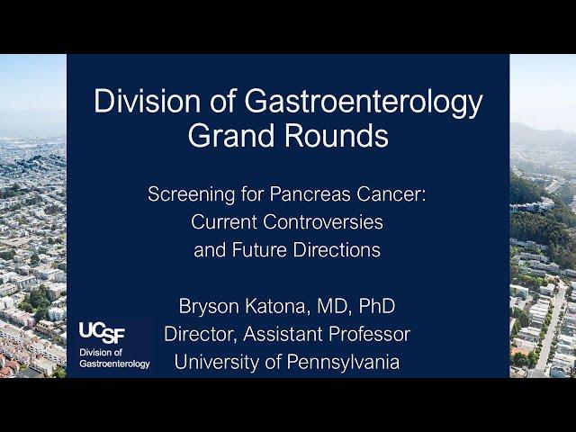 Screening for Pancreas Cancer: Current Controversies and Future Directions - Bryson Katona, MD, PhD