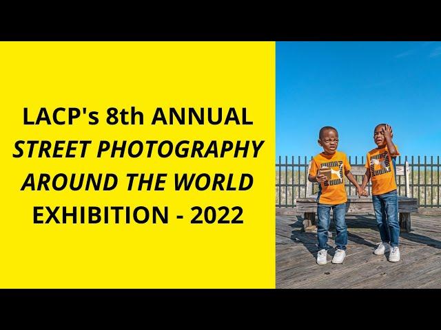 8th Annual Street Photography Around the World Exhibition 2022