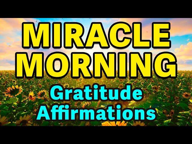 Gratitude Affirmations Miracle Morning | Best Positive Affirmations | Powerful Morning Affirmations