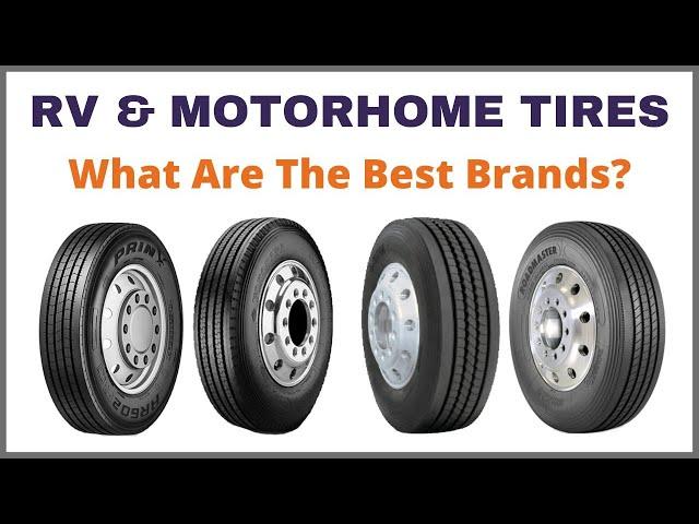 Motorhome Tires And RV Tires - Which Brands Are The Best Of The Best?