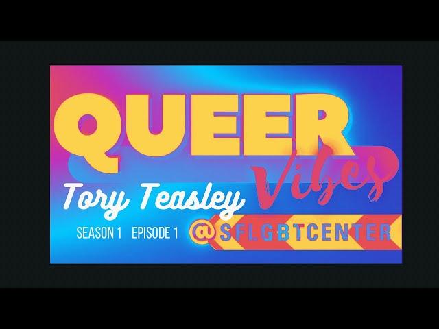 SF LGBT Center's Queer Vibes: Season 1: Episode 1: Tory Teasley Studio Performance