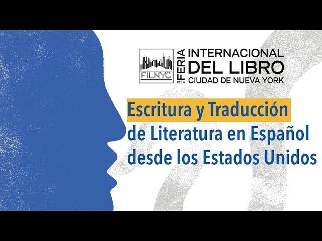 FILNYC 2023: ESCRITURA Y TRADUCCIÓN DE LITERATURA EN ESPAÑOL DESDE LOS ESTADOS UNIDOS