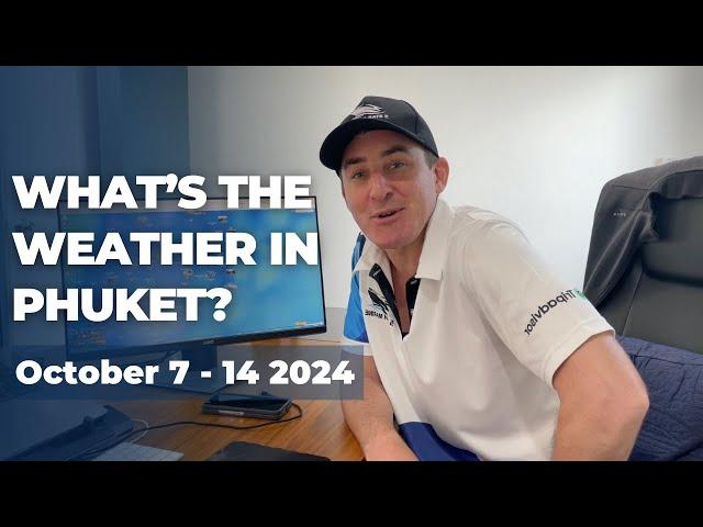 How Is The Weather In Phuket Right Now? | October 7th - 14th 2024