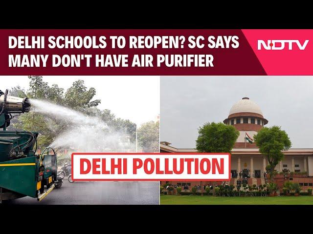 Supreme Court Order On Pollution | Delhi Schools To Reopen? SC Says Many Don't Have Air Purifier