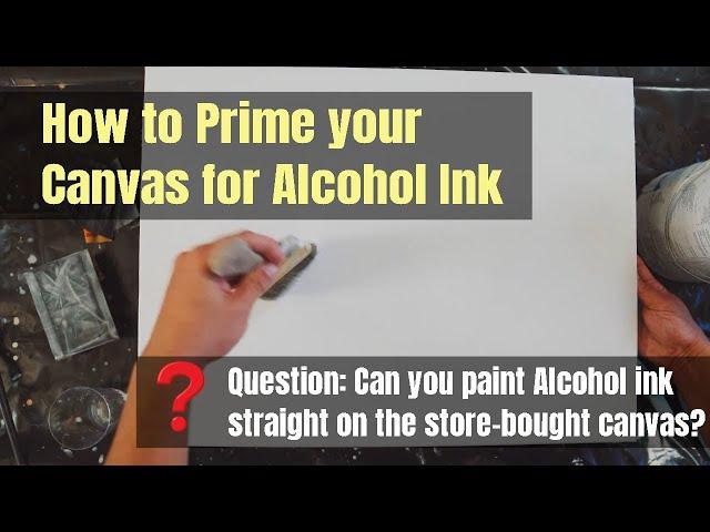 How to PRIME a CANVAS for ALCOHOL INK Painting: Tips No One Tells You! Preparing Canvas for AI.