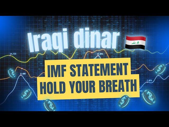 Iraqi Dinar IMF Statement About Iraqi Dinar Hold Your Breath Dinar Holders Dinar Latest Highlights