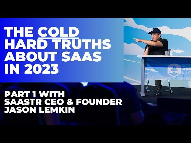 The Cold, Hard Truths About SaaS In 2023: Part 1 AMA with SaaStr CEO and Founder Jason Lemkin