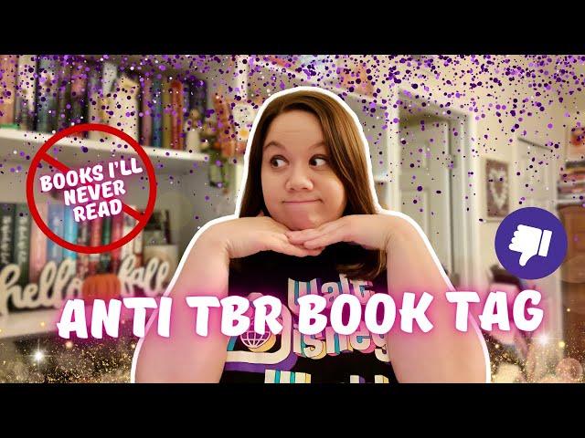 ANTI-TBR BOOK TAG \\ books I’ll never read 