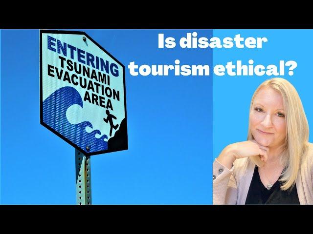 Why Disaster Tourism Is A Good Thing (most of the time)