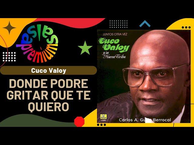 DONDE PODRE GRITAR QUE TE QUIERO por CUCO VALOY - Salsa Premium