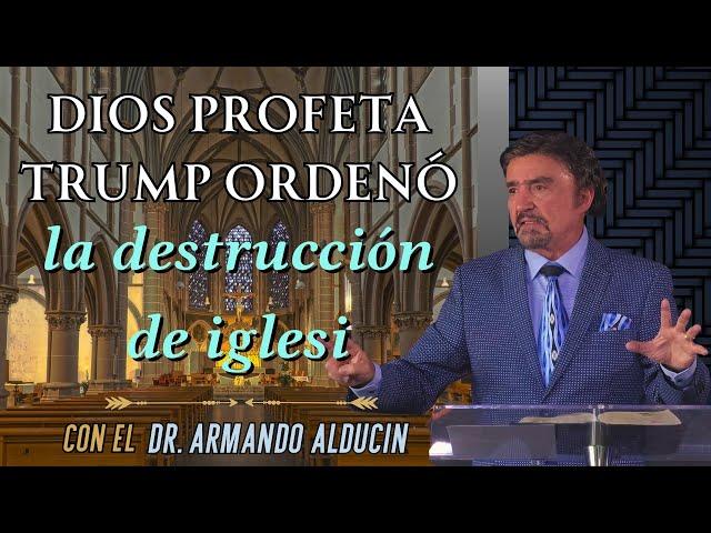 Armando Alducin 2024 Predicas - Dios Profeta Trump Ordenó La Destrucción De Iglesi