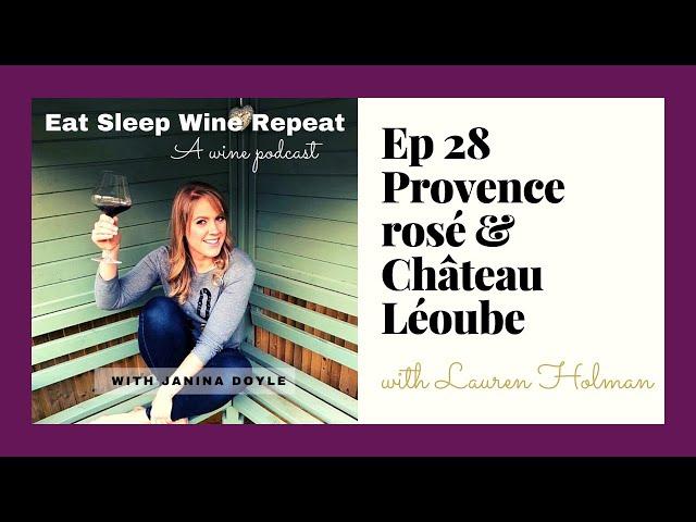 Ep 28 Provence Rosé with Lauren Holman from Château Léoube