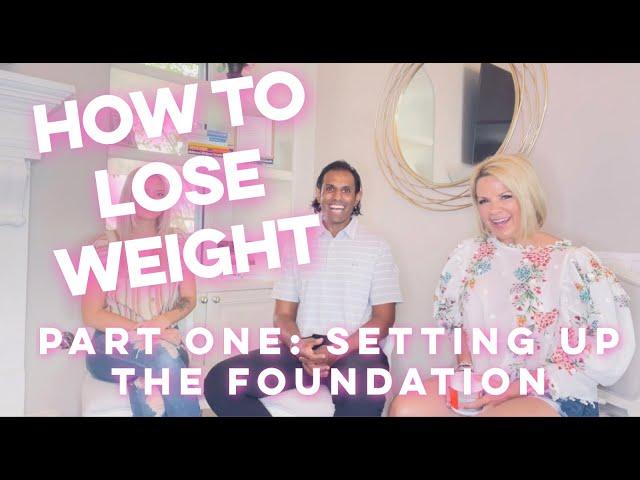 How To Lose Weight  |  Part One: Setting Up The Foundation