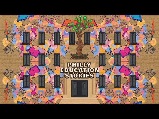 PHILLY EDUCATION STORIES | DOCUMENTARY | 2022