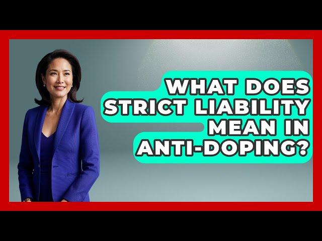 What Does Strict Liability Mean In Anti-Doping? - Go-To Cricket Guide