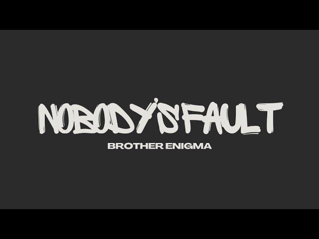 Brother Enigma - Nobody’s Fault