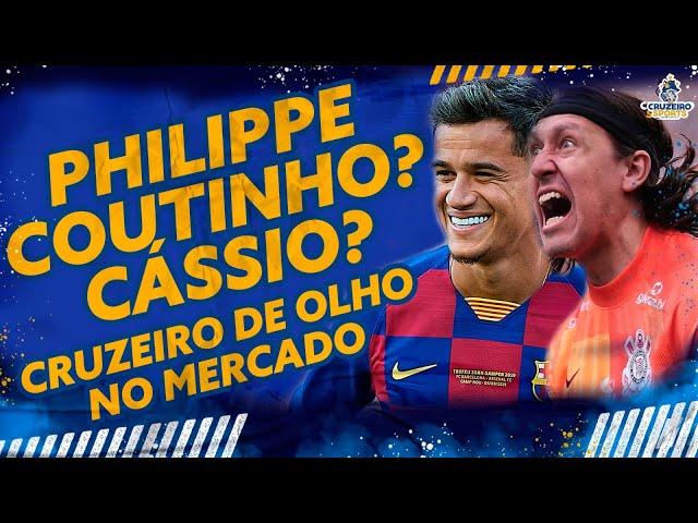 PHILIPPE COUTINHO? CÁSSIO? CRUZEIRO DE OLHO NO MERCADO PARA REFORÇAR O ELENCO!