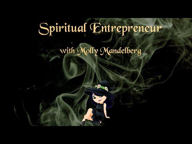 Spiritual Entrepreneur with Molly Mandelberg