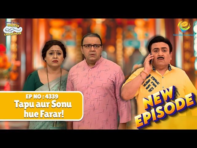 NEW! Ep 4339 - Tapu aur Sonu hue Farar! |Taarak Mehta ka Ooltah Chashmah  | तारक मेहता