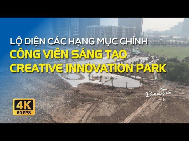 LỘ DIỆN CÁC HẠNG MỤC CHÍNH CÔNG VIÊN SÁNG TẠO  CREATIVE INNOVATION PARK