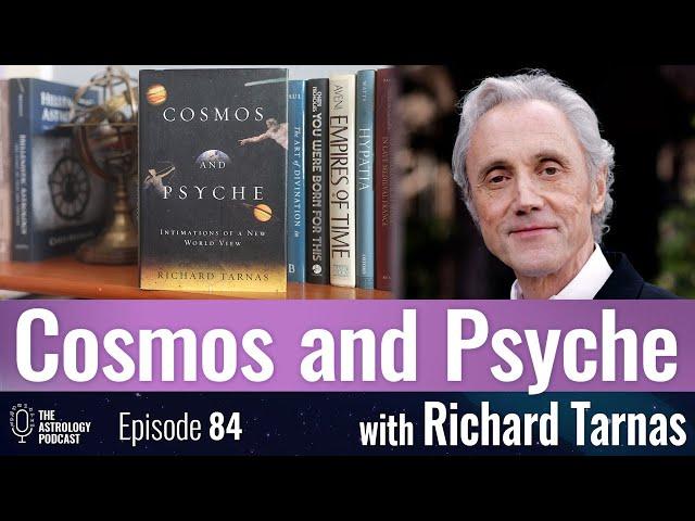 Richard Tarnas on Cosmos and Psyche
