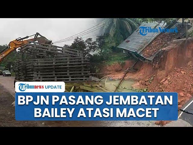 Update Jalan Lintas Sumatera Jambi-Padang Putus Gegara Banjir, BPJN Siapkan Jembatan Bailey