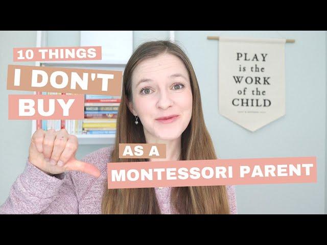 10 THINGS I DON'T BUY AS A MONTESSORI PARENT