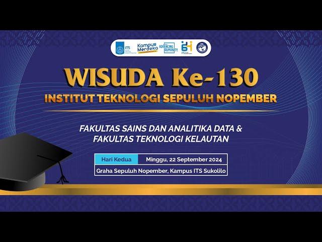 [LIVE] Wisuda ke-130 ITS Hari Kedua Sesi 1 (FSAD & FTK)